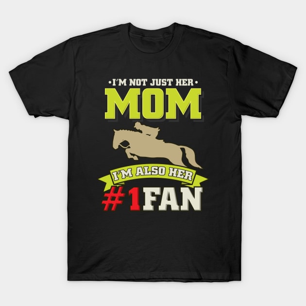 I'm Not Just Her Mum - Horse Show Jumping  Fan T-Shirt by biNutz